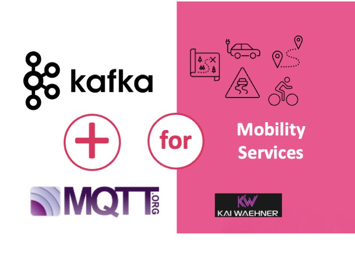 MQTT and Kafka for Mobility Services, Transportation and Cloud Native Microservices