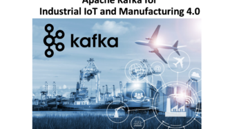Apache Kafka for Industrial IoT and Manufacturing 4.0