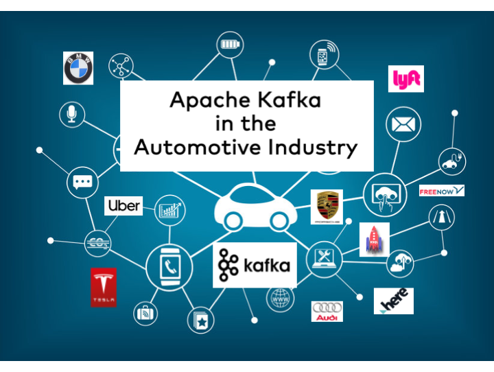 Apache Kafka in the Automotive Industry including Car Makers Tier 1 Suppliers Manufacturing Connected Cars Mobility Services Smart City