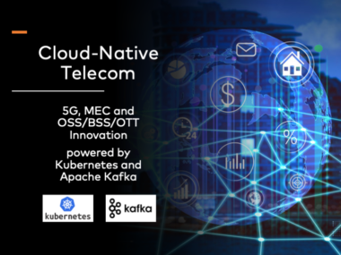 Cloud Native Telecom 5G MEC OSS BSS OTT powered by Kubernetes and Apache Kafka