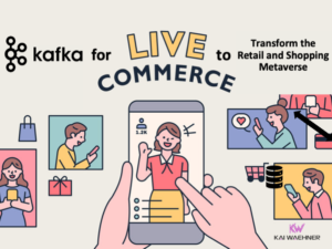 Apache Kafka to Transform Retail and Shopping with the Live Commerce Metaverse