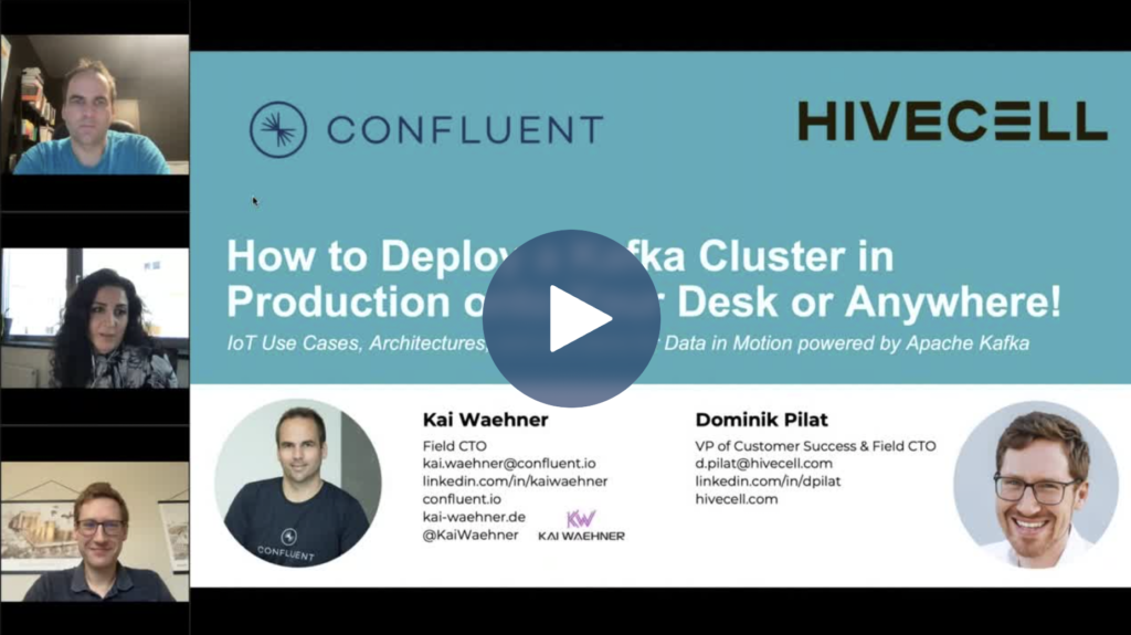 Video Recording - Kafka, Confluent and Hivecell at the Edge and Hybrid Cloud