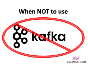 When not to use Apache Kafka