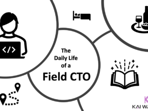The Daily Life of a Field CTO