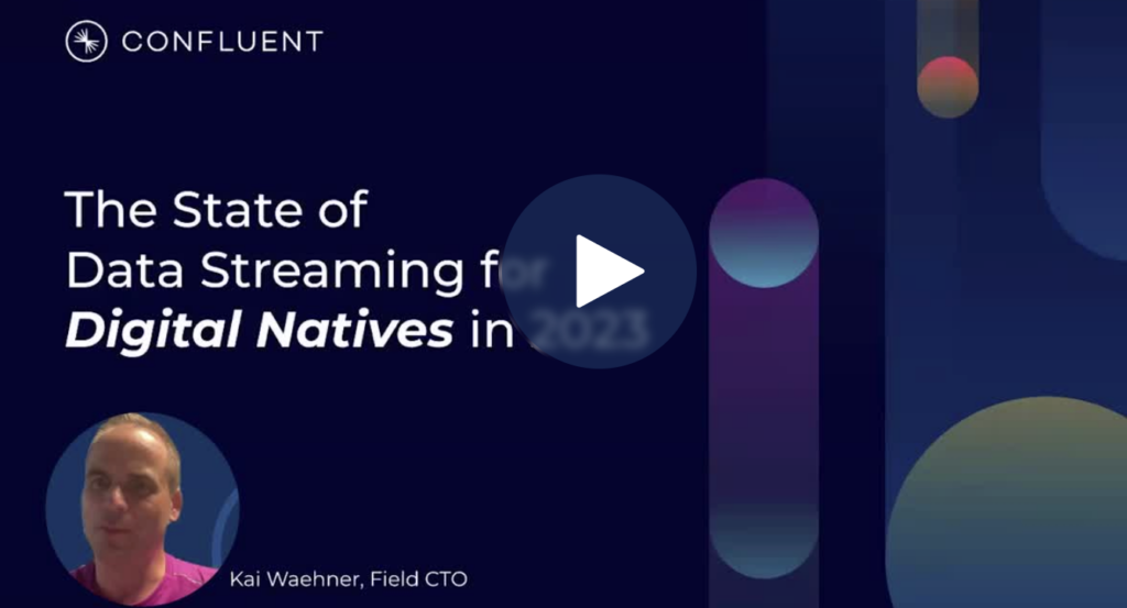 The State of Data Streaming for Digital Natives (Video)