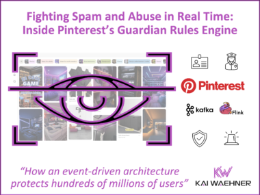 Pinterest Guardian Rules Engine Fights Spam Abuse Fraud with Data Streaming Using Apache Kafka and Flink